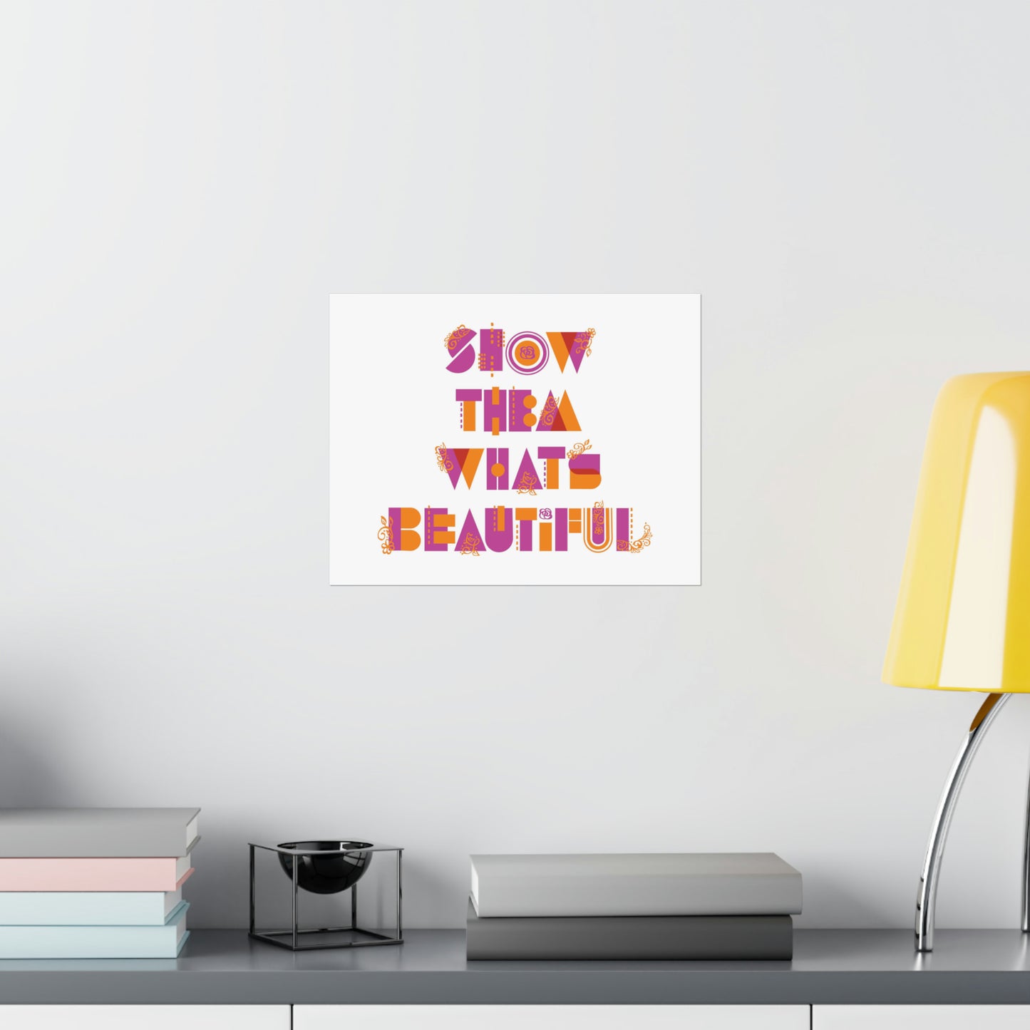 Show Them What's Beautiful Poster