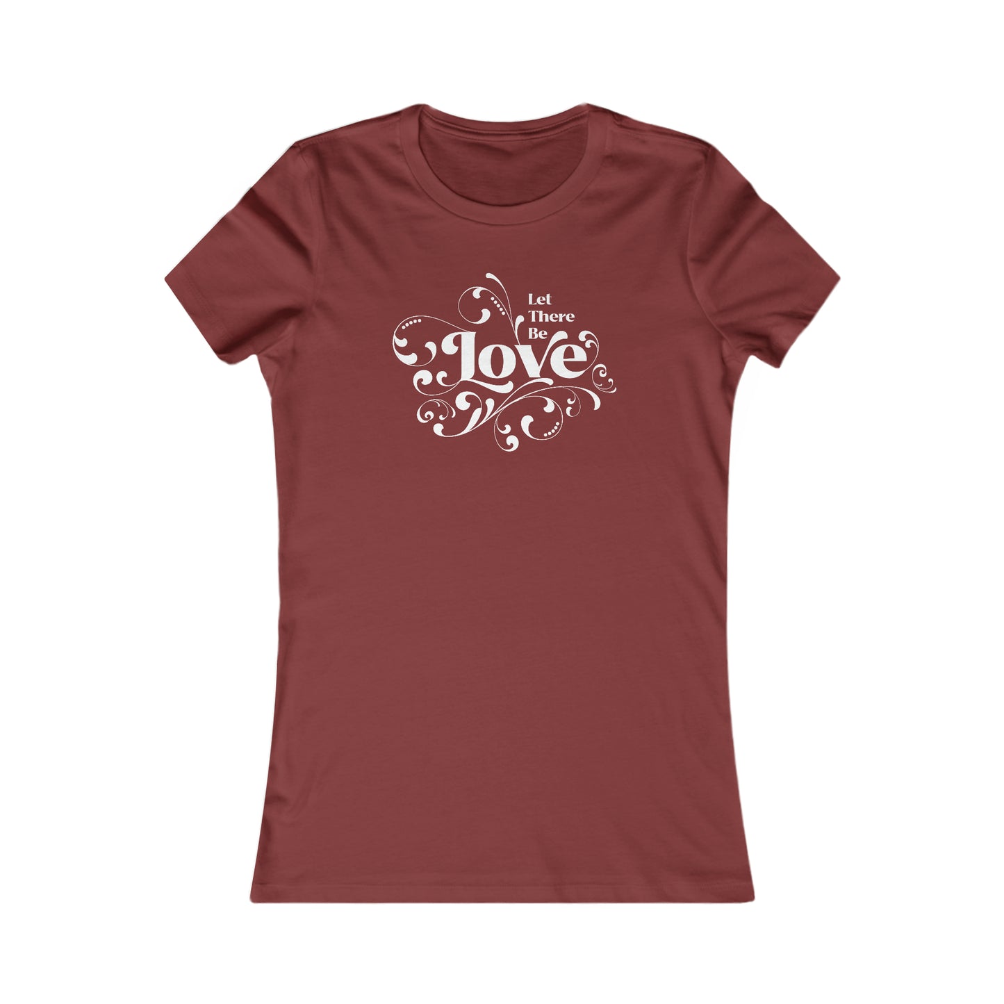 Let There Be Love Women's Favorite Tee