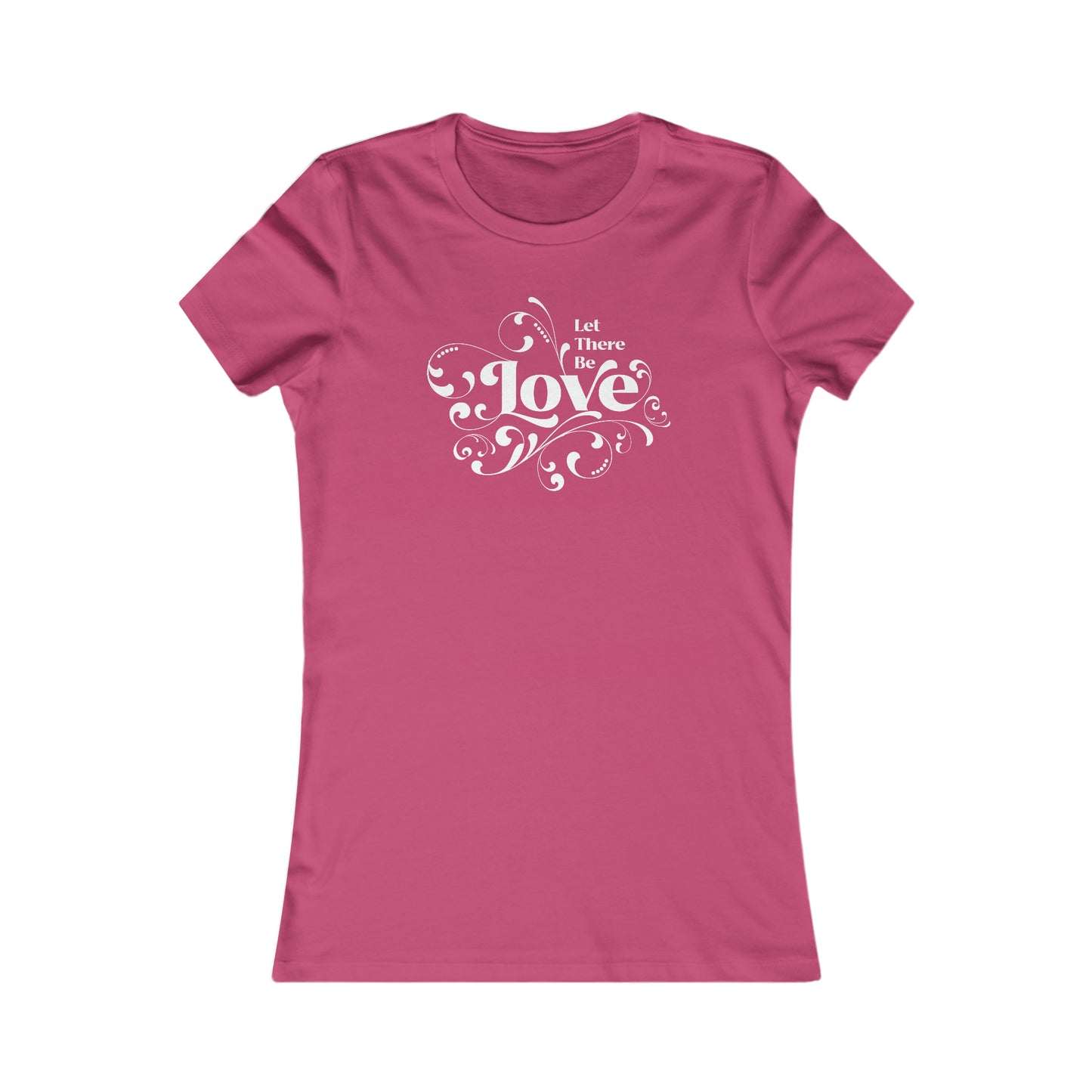 Let There Be Love Women's Favorite Tee