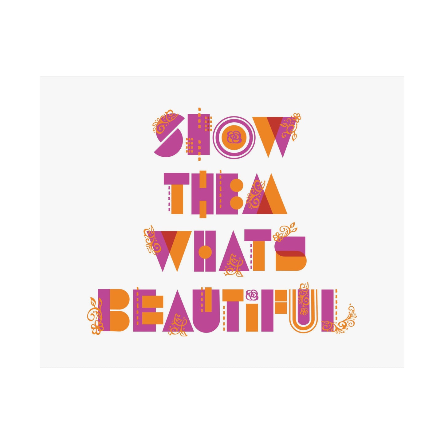 Show Them What's Beautiful Poster