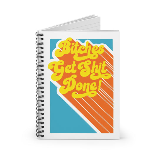 Bitches Get Shit Done Notebook