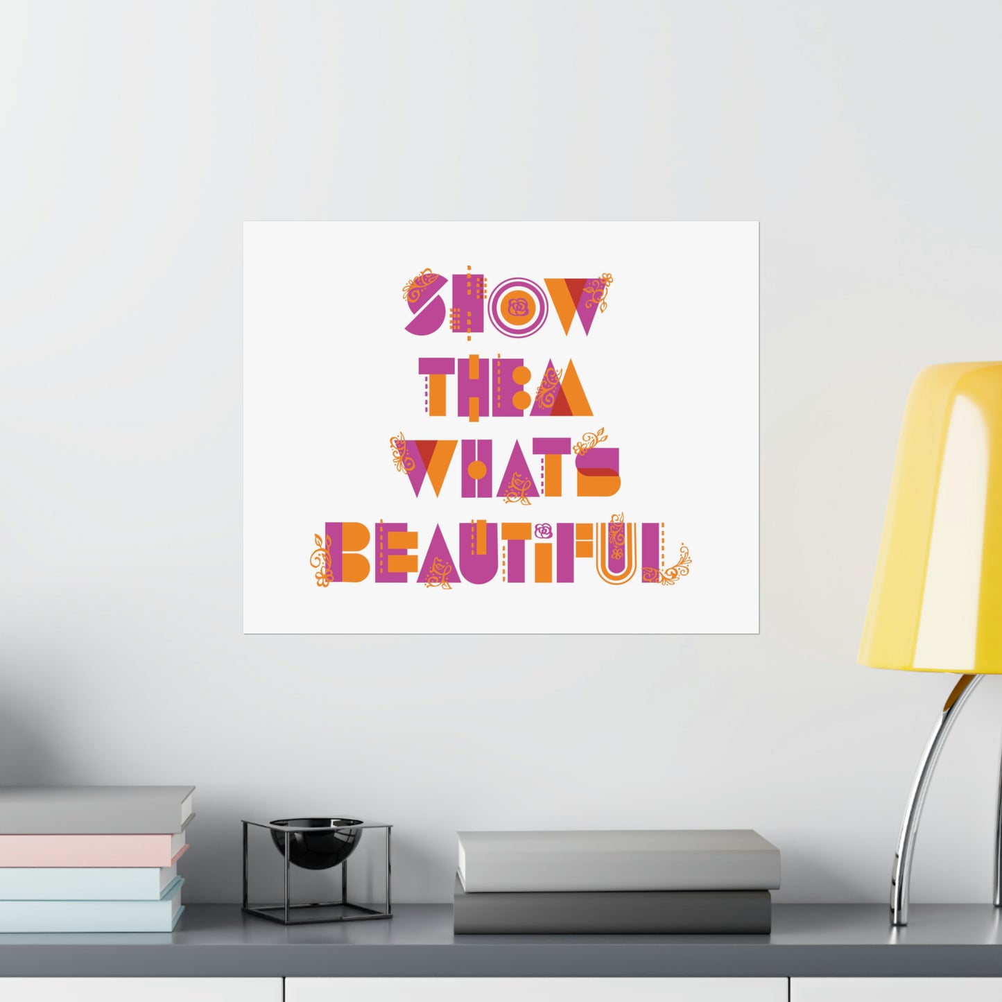 Show Them What's Beautiful Poster