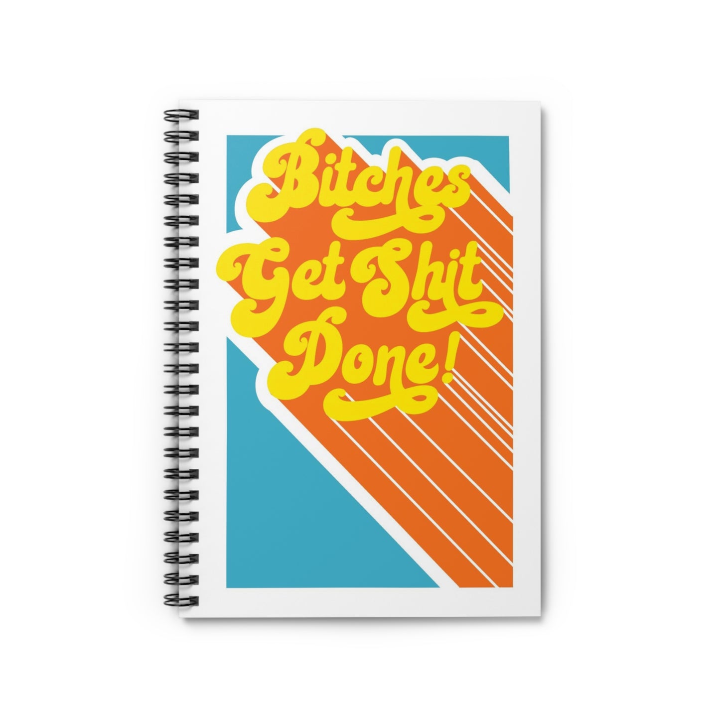 Bitches Get Shit Done Notebook