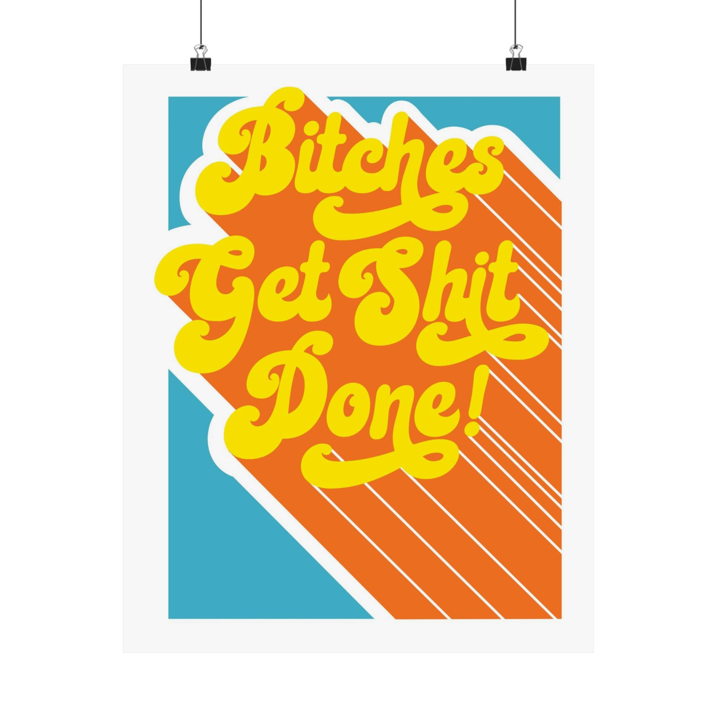 Bitches Get Shit Done! Poster