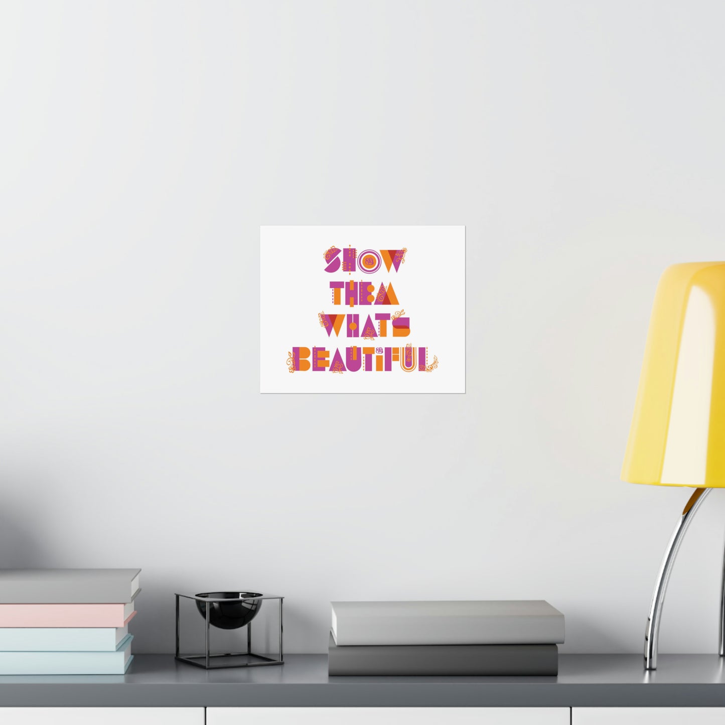 Show Them What's Beautiful Poster